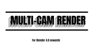 Multi-Cam Render | Addon for Blender 4.0 onwards