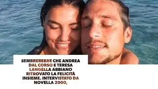 Andrea Dal Corso racconta la sua felicità ritrovata con Teresa
