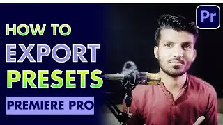 How To IMPORT/EXPORT PRESETS into Premiere Pro