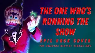 THE ONE WHO'S RUNNING THE SHOW EPIC ROCK COVER - THE AMAZING DIGITAL CIRCUS