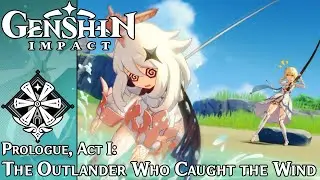 Genshin Impact -  Prologue, Act I: The Outlander Who Caught the Wind