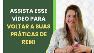 PERDEU SUAS PRÁTICAS DE REIKI? VOU TE AJUDAR A VOLTAR!