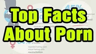 SHOCKING FACTS ABOUT PORN / TOP 10 FACTS ABOUT PORN