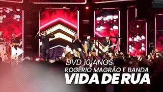 ROGÉRIO MAGRÃO E BANDA - VIDA DE RUA (DVD 10 ANOS)