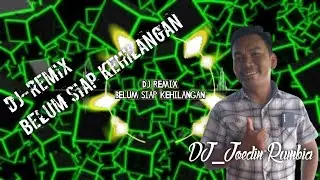 DJ Remix_Belum Siap Kehilangan