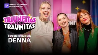 Triunfitas con traumitas con Denna de #OT2023 | Triunfitas con traumitas | 1x35