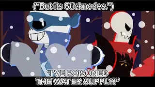 “I’ve Poisoned The Water Supply, But its Sticknodes.” (Undertale Sh/tpost.)