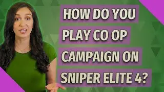 How do you play co op campaign on Sniper Elite 4?