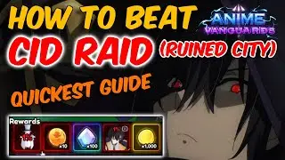 QUICKEST GUIDE TO BEAT CID RAID (Ruined City) IN UPDATE 5.5 | ANIME VANGUARDS