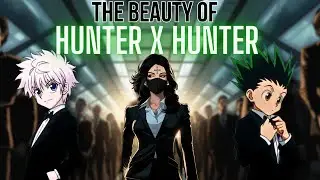 What Makes Hunter x Hunter so Good?