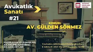 #AvukatlıkSanatı | Av. Gülden Sönmez | Üstatlardan meslek sırları