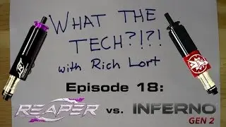 What the Tech?!?! Ep. 18: Reaper vs. Inferno GEN 2