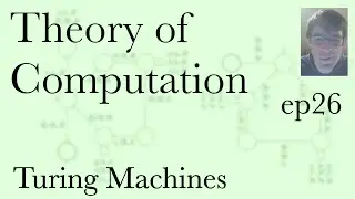 Computation Ep26, Turing Machine basics (Apr 5, 2022)