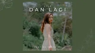 DAN LAGI - LYLA | cover by Irene Ms