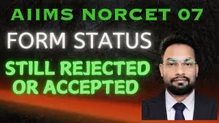 Aiims Norcet 7 form still rejected Kiya kare  kaise accept hoga kab tak hoga accept all information