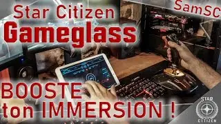 Star Citizen - Gameglass : l'Immersion au bout des doigts !