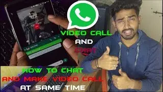 How To Chat And Make Video Call At Same Time On Whats App | Whats app trick 2017