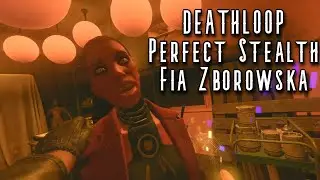 DEATHLOOP - Perfect Stealth - Fia Zborowska (4K 60FPS)