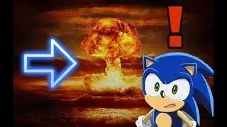 CALLING A NUKE IN ON SONIC!
