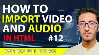 HTML Tutorial : Video And Audio Tags in HTML - Website Development Course #12