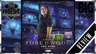 Big Finish TORCHWOOD Review: End Game - 'An Immersive, High Stakes political-sci-fi Thriller'