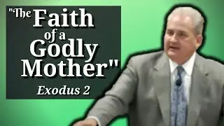 Exodus 2 - The Faith of a Godly Mother (sermon)