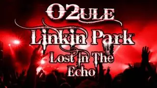 Linkin Park - Lost In The Echo [O2ule Remix]