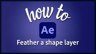 How to feather a shape in After Effects