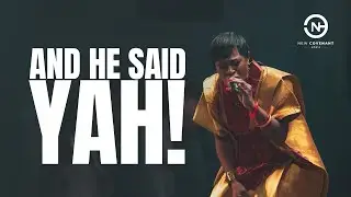 And He Said Yah! at NCH August 18 Worship