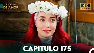 Estrella de Amor Capitulo 175 (4K)