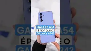 Entenda o motivo do Galaxy A34 ser melhor que o A54!