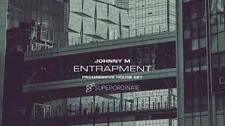 Johnny M - Entrapment | Progressive House Set | Superordinate Music
