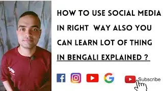 How To Use Social Media In Right Way Also U Can Learn Lot Of Thing In Bengali Explained...(✓)