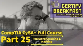 CompTIA CySA+ Full Course Part 25: Passwords & Hashing