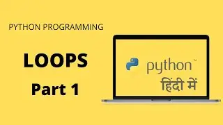 Loops in Python - Part 1 | Hindi | Python Tutorials #6
