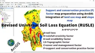 P factor map preparation using ArcGIS: integration of land use map and slope map