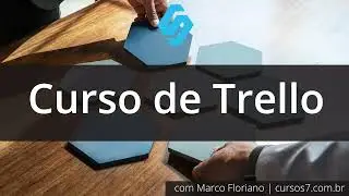 34001 - Curso de Trello - Apresentação do Curso