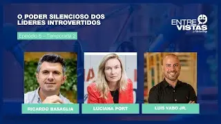 O Poder Silencioso dos Líderes Introvertidos | EntreVistas EP. #15