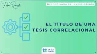 💯 El TITULO de una TESIS CORRELACIONAL