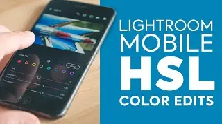 Lightroom Mobile: How to use HSL Color Edits (Hue, Saturation, Luminance)