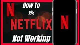 How To Fix Netflix Not Working- Black Screen Problem Solved