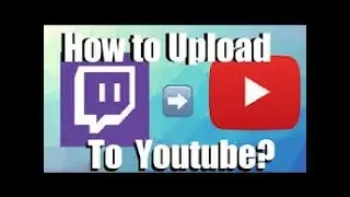 HOW TO UPLOAD XBOX TWITCH STREAMS TO YOUTUBE!!