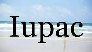 How To Pronounce Iupac🌈🌈🌈🌈🌈🌈Pronunciation Of Iupac