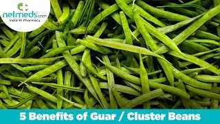 Top 5 Benefits Of Guar / Cluster Beans