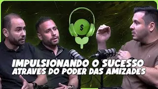 Impulsionando o sucesso através do poder das amizades - Luiz Carlos e Anderson