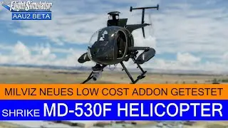 Shrike MD530F Helicopter - Neues Milviz Low Cost Addon getestet ★ MSFS 2020