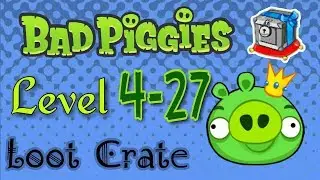 Bad Piggies 4-27 Crate. Flight In The Night.