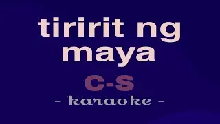 TIRIRIT NG MAYA C-SONG Karaoke