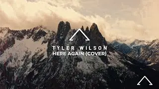 Tyler Wilson - Here Again | Lyric Video