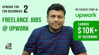 Upwork for Beginners - 2 | Freelance Jobs @Upwork  | My $10K Earnings | Tamil #upwork #freelancing